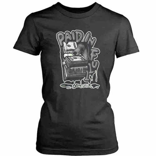 Paid In Full Womens T-Shirt Tee