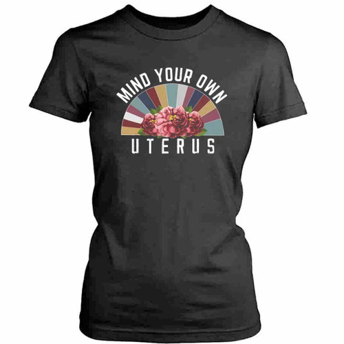 Mind Your Own Uterus Logo Art Womens T-Shirt Tee