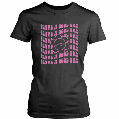 Have A Good Day Smile Womens T-Shirt Tee