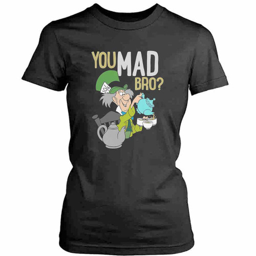 Disney Mad Hatter You Mad Bro Womens T-Shirt Tee