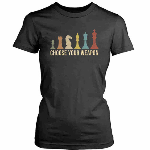 Choose Your Weapon Womens T-Shirt Tee