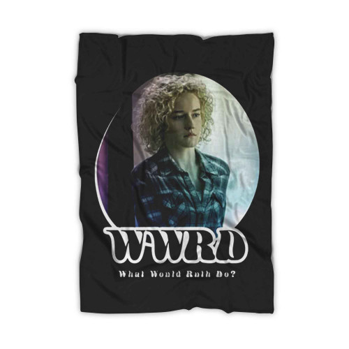 Wwrd What Would Ruth Langmore Do Ozark Blanket