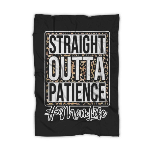 Straight Outta Patience Mom Life Blanket