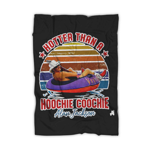 Retro Hotter Than A Hoochie Choochie Alan Jackson Blanket