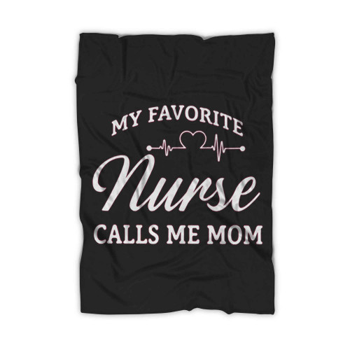 My Favorite Nurse Calls Me Mom Blanket