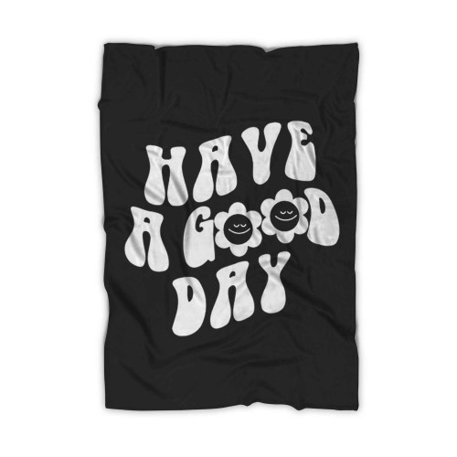 Have A Good Day Aesthetic Blanket