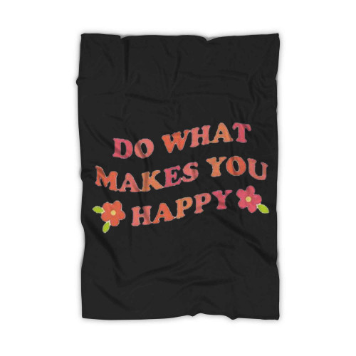 Do What Makes You Happy Blanket