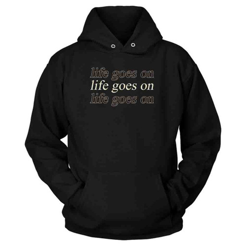 Life Goes On Lyrics Hoodie