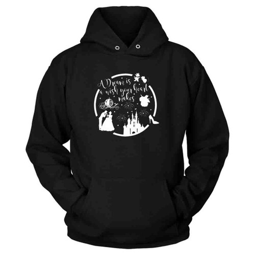 A Dream Is A Wish Your Heart Makes Hoodie