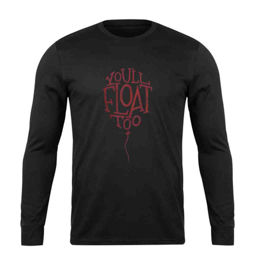 You Will Float Too It By Stephen King Long Sleeve T-Shirt Tee