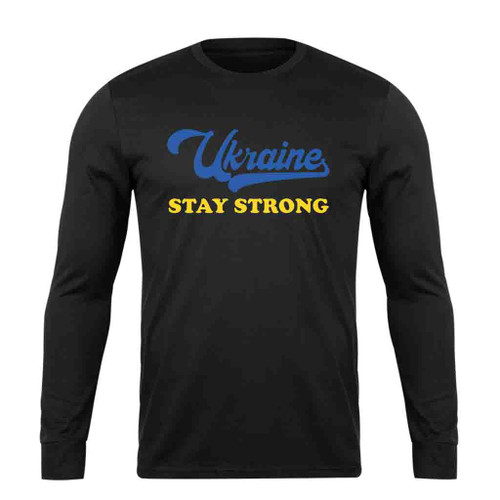 Ukraine Stay Strong Long Sleeve T-Shirt Tee