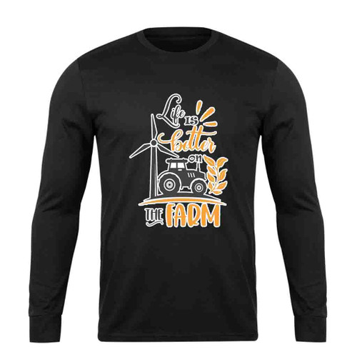 Life Is Better On The Farm Long Sleeve T-Shirt Tee