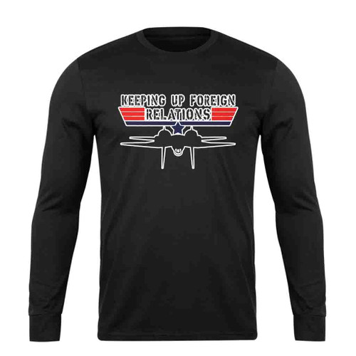 Keeping Up Foreign Relations Long Sleeve T-Shirt Tee