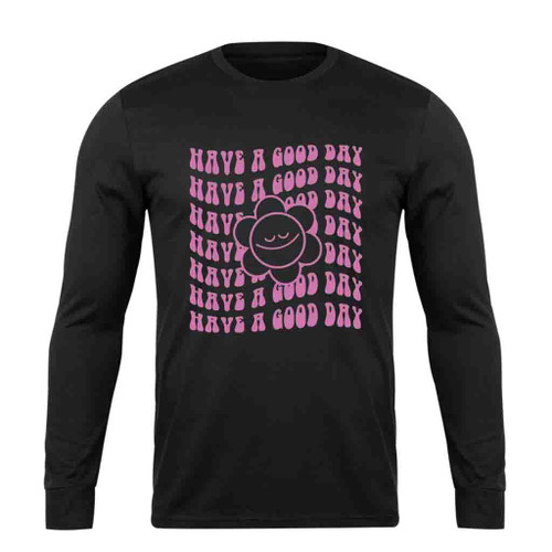 Have A Good Day Smile Long Sleeve T-Shirt Tee