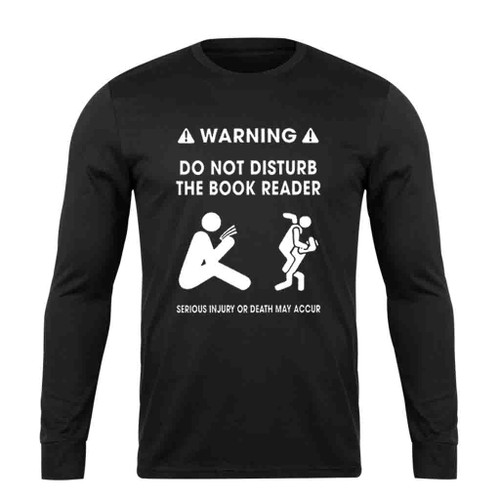 Do Not Disturb The Book Reader Long Sleeve T-Shirt Tee