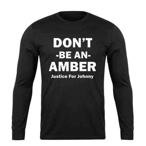 Do Not Be An Amber Justice For Johnny Depp Long Sleeve T-Shirt Tee