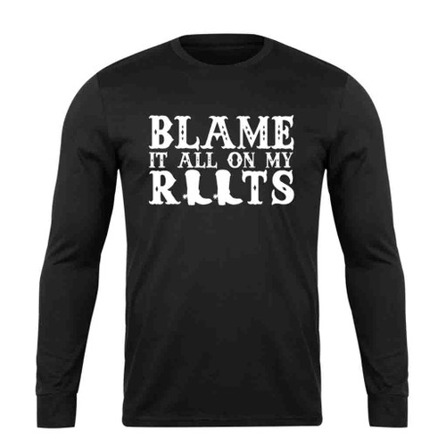 Blame It All On My Roots All The Best Long Sleeve T-Shirt Tee