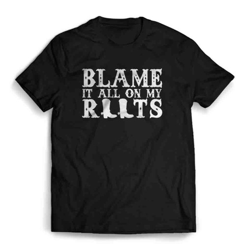 Blame It All On My Roots All The Best Mens T-Shirt Tee