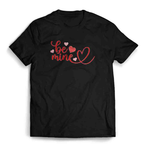 Be Mine Love Mens T-Shirt Tee