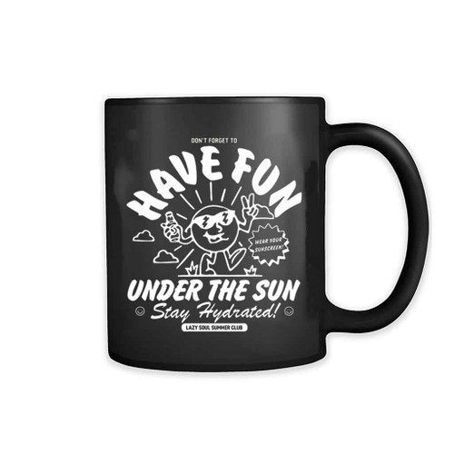 Have Fun Under The Sun Mug