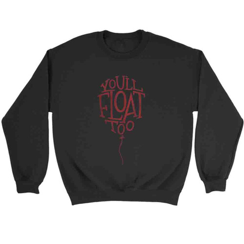 You Will Float Too It By Stephen King Sweatshirt Sweater