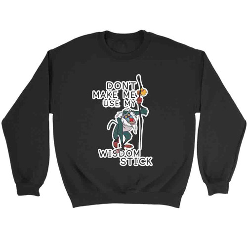 Do Not Make Me Use My Wisdom Stick Funny Sweatshirt Sweater