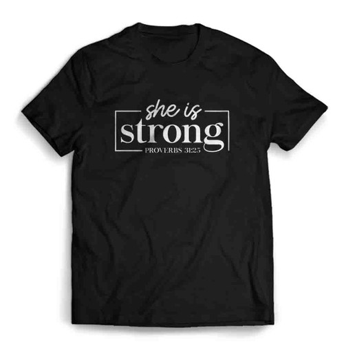 She Is Strong Proverbs 31 25 Mens T-Shirt Tee