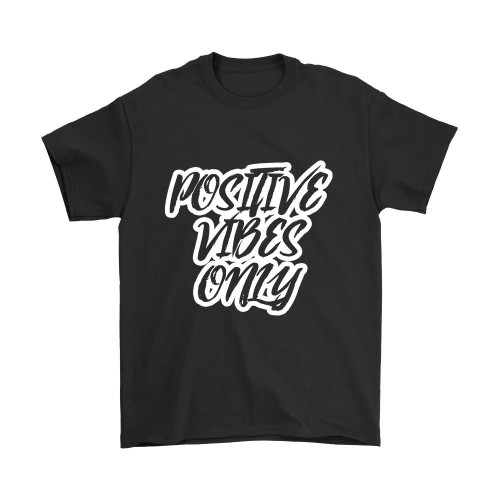 Positve Vibes Only Quotes Man's T-Shirt Tee