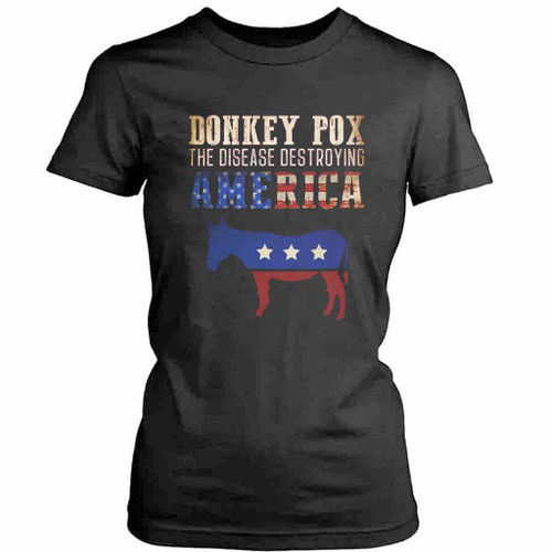 Donkey Pox The Disease Destroying America Funny Anti Biden Womens T-Shirt Tee