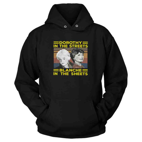 80s Classic Golden Girls Movie Dorothy In The Streets Blanche In The Sheets Hoodie