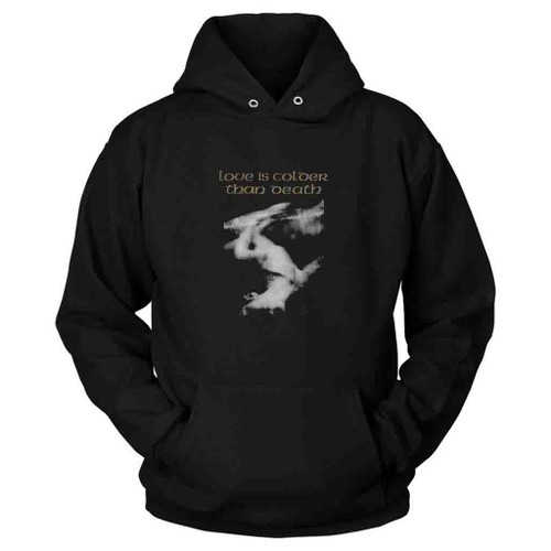 Love Is Colder Than Death Hoodie