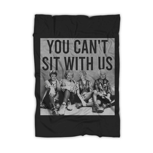 You Cant Say Sit With Us Golden Girl Tv Show Blanket