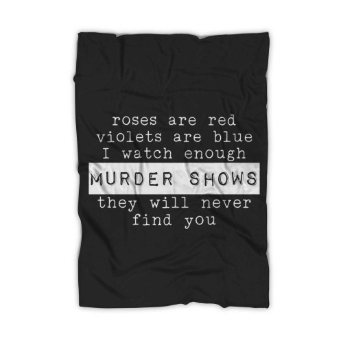I Watch Enough Murder Show They All Never Find You Blanket I Watch Enough Murder Show They All Never Find You Blanket