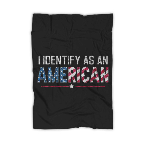 I Identify As An American Funny American Flag Blanket