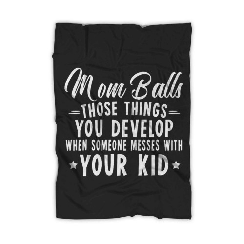 Mom Balls Your Kid Blanket