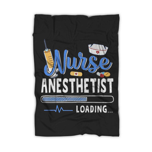 Funny Nurse Anesthetist Loading Quote Cool Crna Graduation Blanket