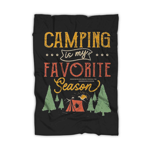 Camping Is My Favorite Season Funny Blanket