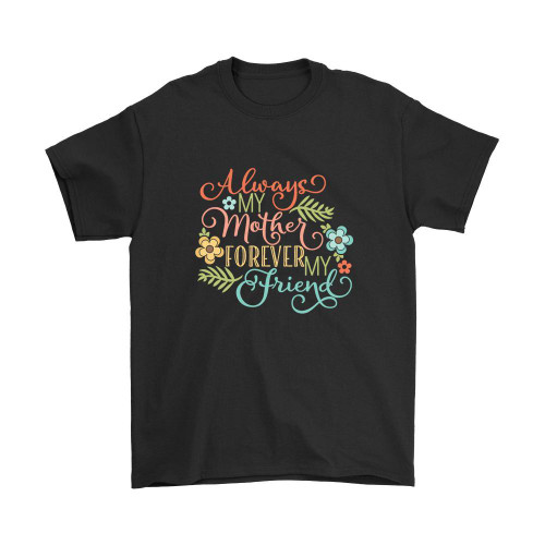 Always My Mother Quote Man's T-Shirt Tee