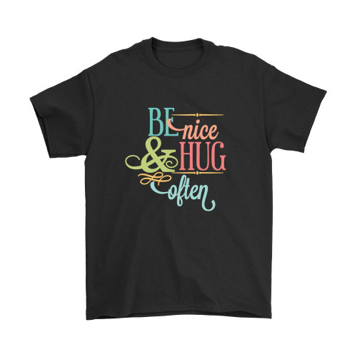 Be Nice Huge And Often Man's T-Shirt Tee