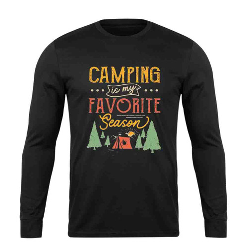 Camping Is My Favorite Season Funny Long Sleeve T-Shirt Tee