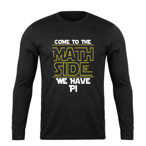 Come To The Math Side Funny Long Sleeve T-Shirt Tee