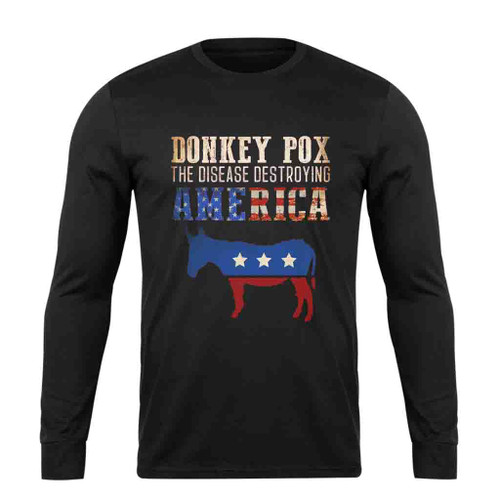 Donkey Pox The Disease Destroying America Funny Anti Biden Long Sleeve T-Shirt Tee