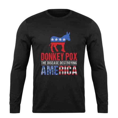 Donkey Pox The Disease Destroying America Funny Biden Long Sleeve T-Shirt Tee