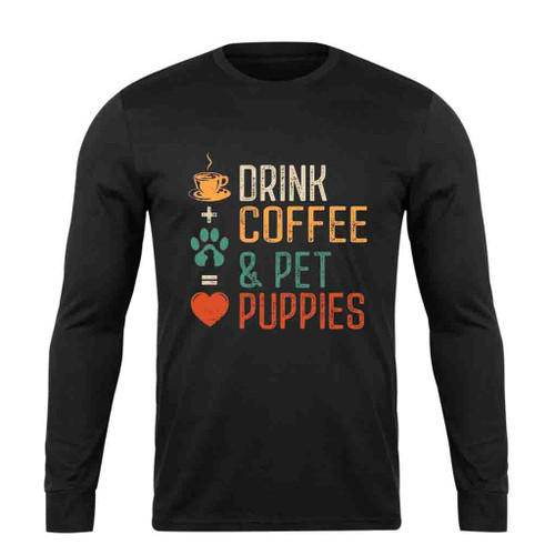 Love Coffee And Pet Puppies Funny Long Sleeve T-Shirt Tee