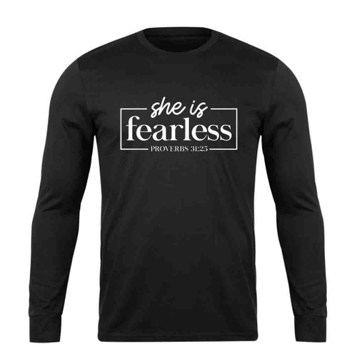 She Is Fearless Proverbs 31 25 Long Sleeve T-Shirt Tee