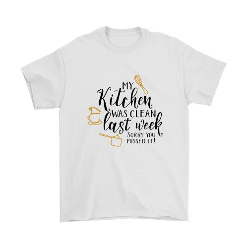My Kitchen Was Clean Last Week Sorry You Missed It Man's T-Shirt Tee