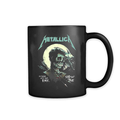 Metallica I Am Inside Open Your Eyes Sad But True Mug