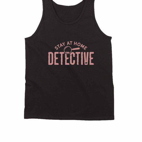 Stay At Home Detective Tank Top
