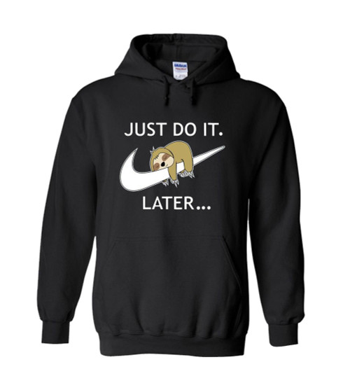 Just Do It Later Funny Sloth Unisex Hoodie