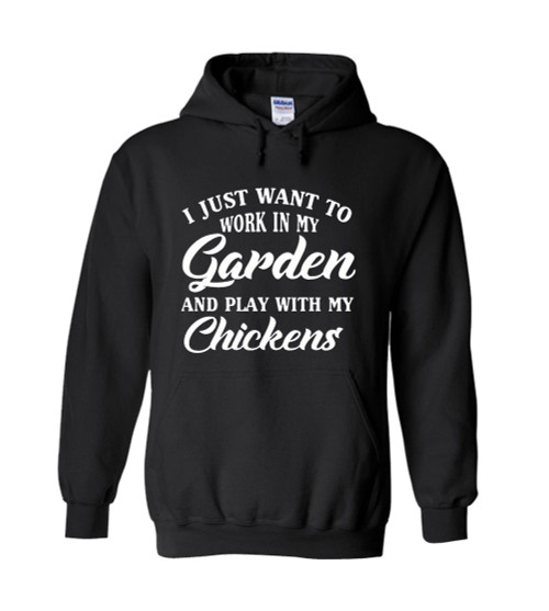 I Just Want To Work My Garden And Play With My Chickens Unisex Hoodie